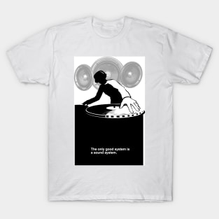 The only good system is a sound system T-Shirt